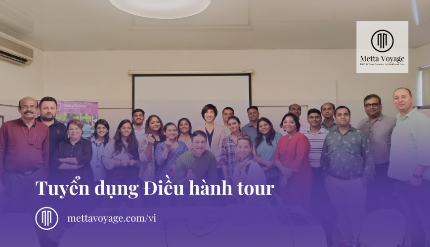 Metta Voyage Tuyển Dụng Chuyên Viên Điều Hành Tour Inbound Full-time