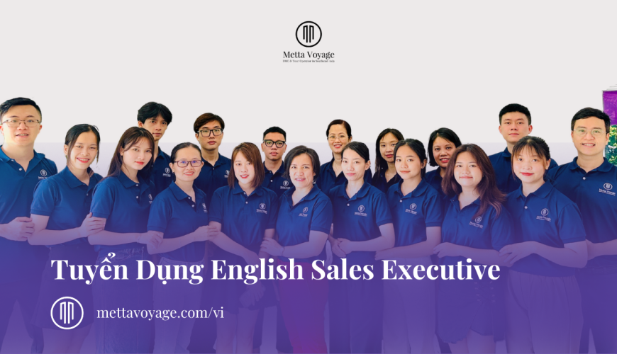 Metta Voyage Tuyển Dụng Sales Executive (English Speaking) 4/2024